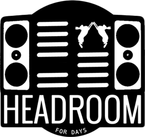 Headroom For Days